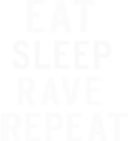 Eat,Sleep,Rave,Repeat