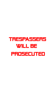 Trespassers will be 