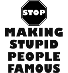 STOP STUPID FAMOUS